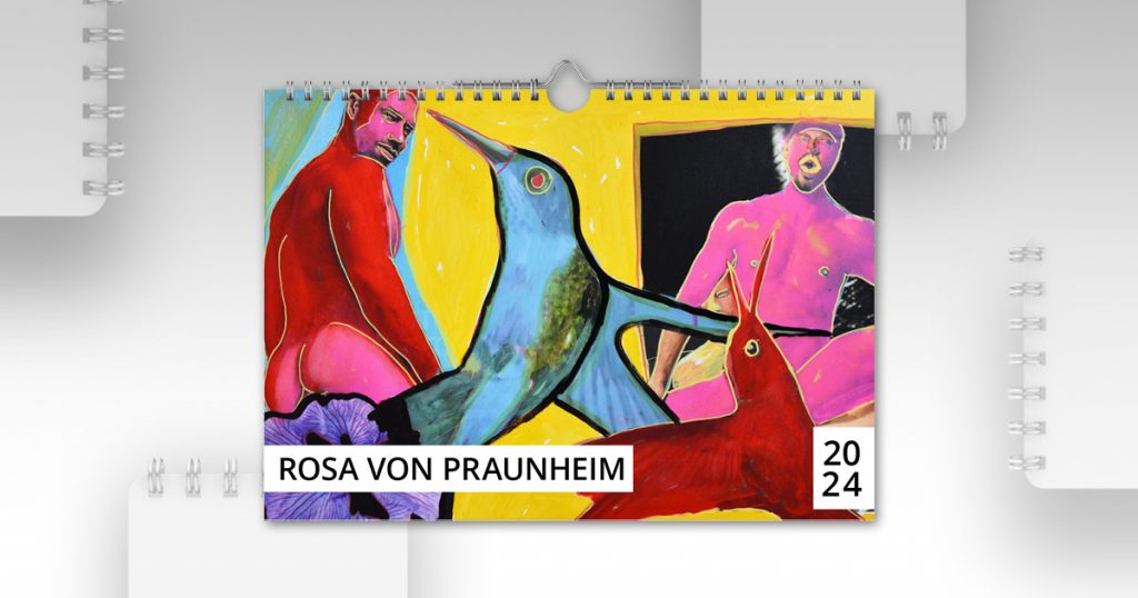 Rosa von Praunheim - Kunstkalender für 2024, Galerie Kunstbehandlung München 